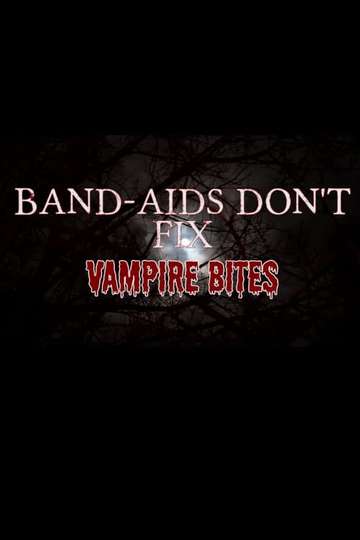 BandAids Dont Fix Vampire Bites Poster