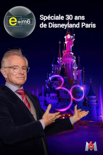 E=M6 : Spéciale 30 ans de Disneyland Paris Poster