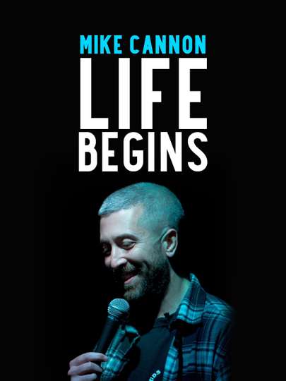 Mike Cannon Life Begins Poster