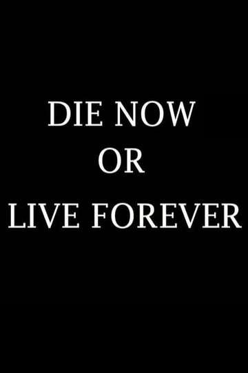 Die Now or Live Forever Poster