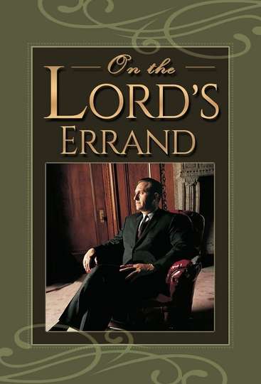On the Lords Errand The Life of Thomas S Monson Poster
