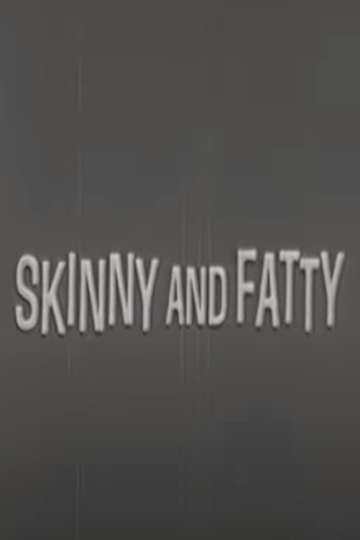 Skinny and Fatty Poster