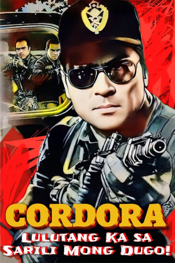 Cordora: Lulutang Ka sa Sariling Mong Dugo! Poster