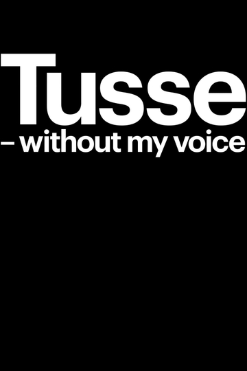 Tusse Without my voice Poster