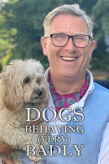 Dogs Behaving (Very) Badly Poster