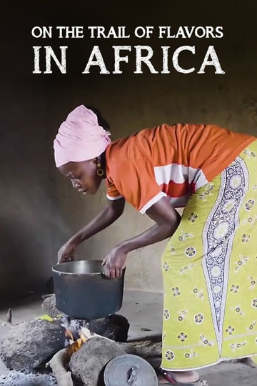 On the Trail of Flavors in Africa Poster