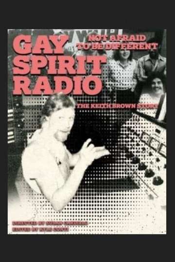 Gay Spirit Radio Not Afraid To Be DifferentThe Keith Brown Story Poster