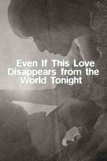 Even If This Love Disappears from the World Tonight poster