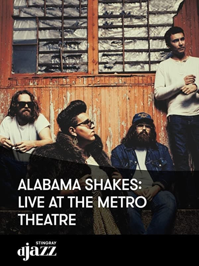 Alabama Shakes Live at The Metro Theatre