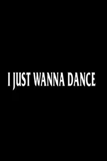 I Just Wanna Dance Poster