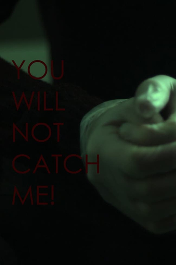 You Will Not Catch Me