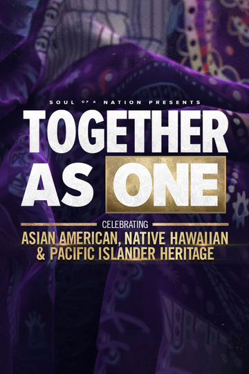 Soul of a Nation Presents Together As One Celebrating Asian American Native Hawaiian and Pacific Islander Heritage