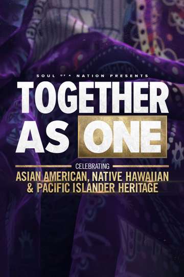 Soul of a Nation Presents Together As One Celebrating Asian American Native Hawaiian and Pacific Islander Heritage Poster