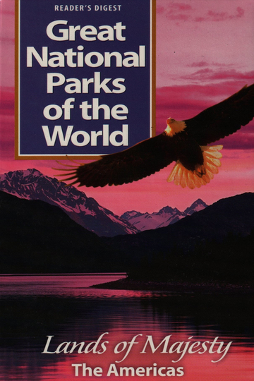 Great National Parks of the World Lands of Majesty The America