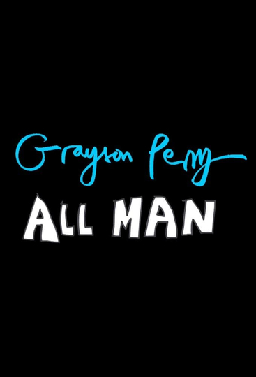 Grayson Perry: All Man