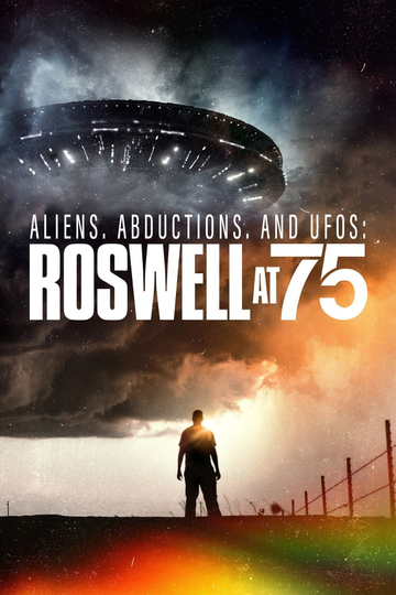 Aliens, Abductions, and UFOs: Roswell at 75