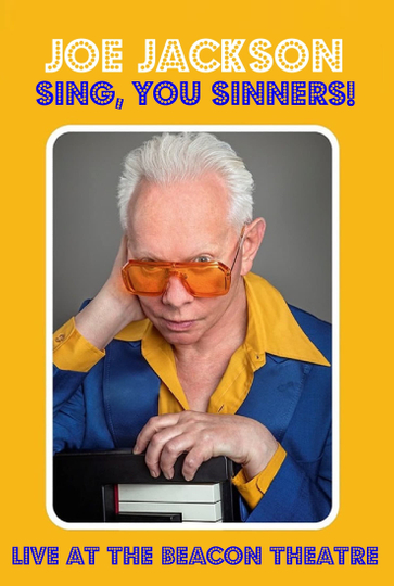 Joe Jackson: Sing, You Sinners! - Live at The Beacon Theatre