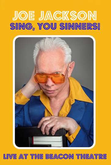 Joe Jackson: Sing, You Sinners! - Live at The Beacon Theatre Poster