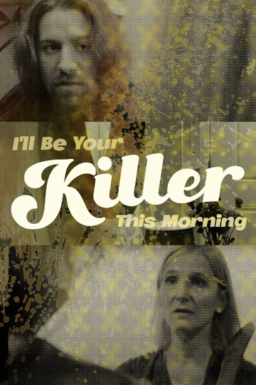 Ill Be Your Killer This Morning