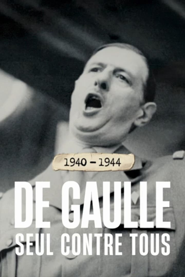 1940-1944 : de Gaulle seul contre tous Poster