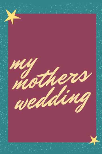 My Mother’s Wedding Poster