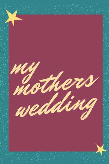 My Mother's Wedding Poster