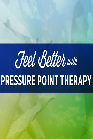 Feel Better with Pressure Point Therapy