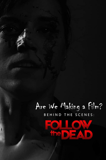 Are We Making A Film Behind the Scenes  Follow the Dead Poster