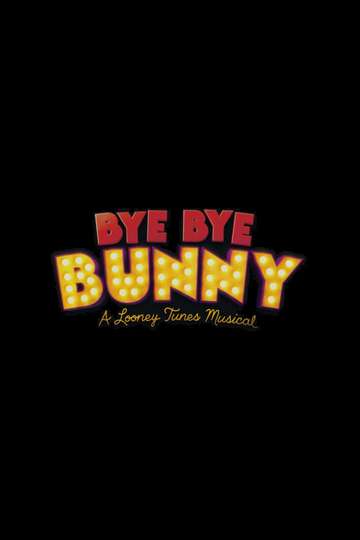 Bye Bye Bunny A Looney Tunes Musical