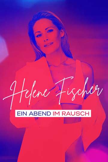Helene Fischer  Ein Abend im Rausch