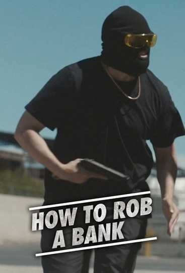 How to Rob a Bank