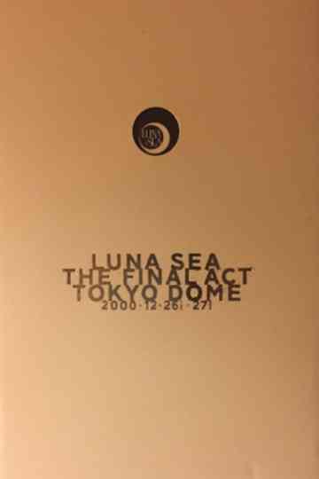 LUNA SEA: THE FINAL ACT TOKYO DOME Poster
