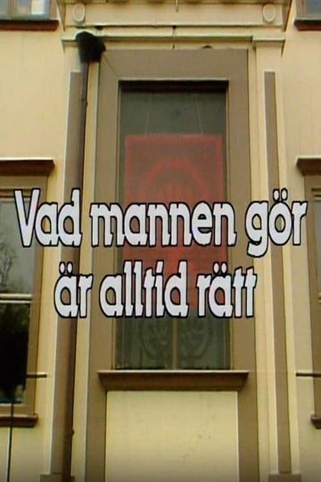 Vad mannen gör är alltid det rätta Poster