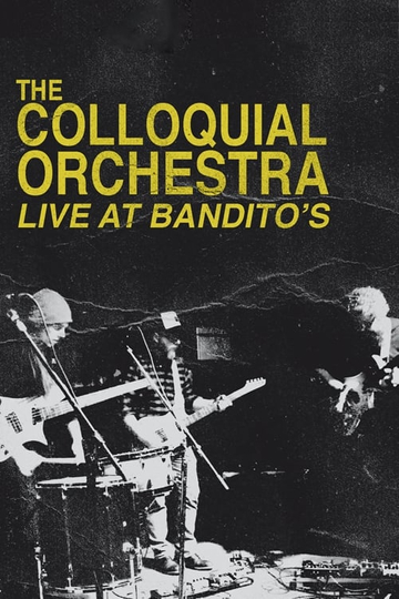 The Colloquial Orchestra: Live at Bandito's Poster