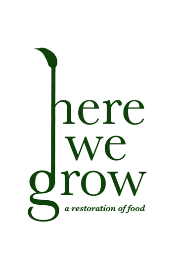 Here We Grow A Restoration of Food Poster