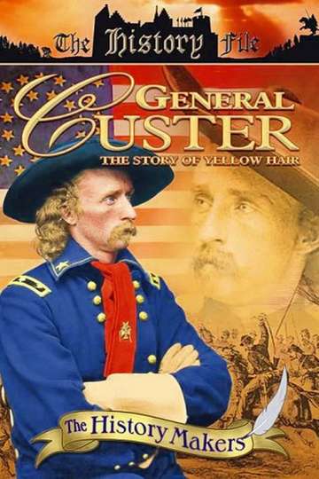 General Custer The Story of Yellow Hair Poster