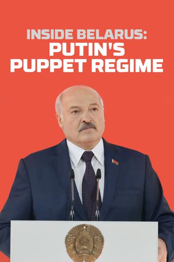 Inside Belarus Putins Puppet Regime