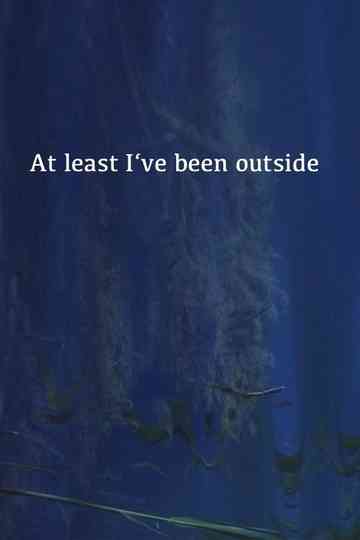 At Least I've Been Outside