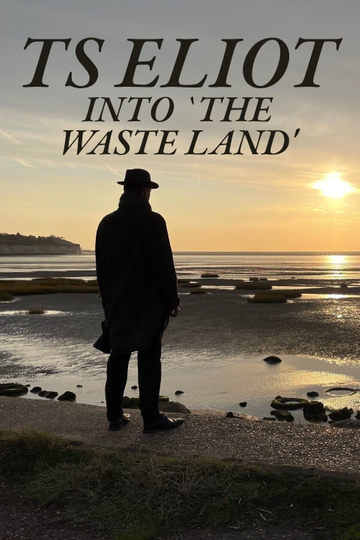 TS Eliot Into The Waste Land