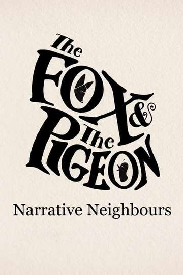 The Fox  The Pigeon Narrative Neighbours Poster