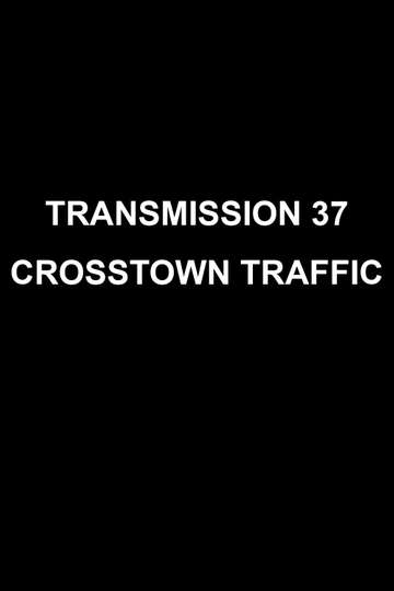 Transmission 37 Crosstown Traffic Poster
