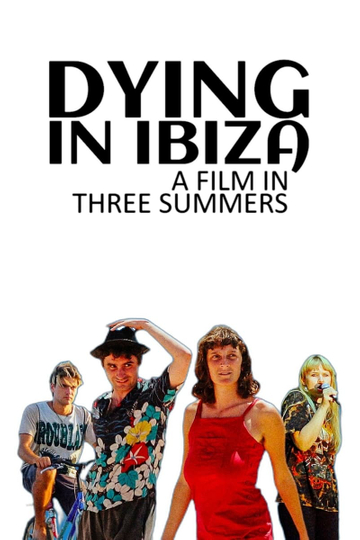 Dying in Ibiza (A Film in Three Summers) Poster