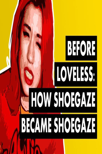 Before Loveless How Shoegaze Became Shoegaze