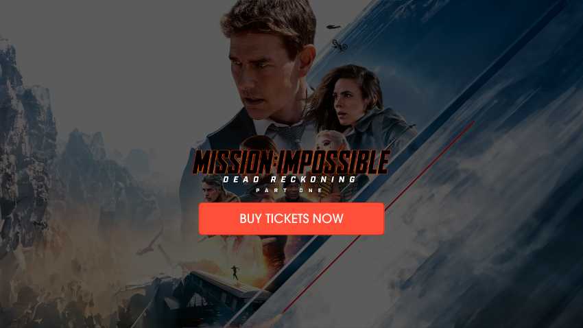Secure Your Seat for 'Mission: Impossible Dead Reckoning Part One'. Buy Tickets Now!